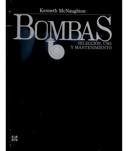 Bombas Seleccion, Uso Y Mantenimiento, De Kenneth Mcnaughton. Editorial Crane, Tapa Dura, Edición 1 En Español, 1992