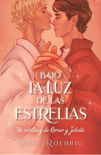 Bajo La Luz De Las Estrellas - Un Retelling De Romeo Y Julie