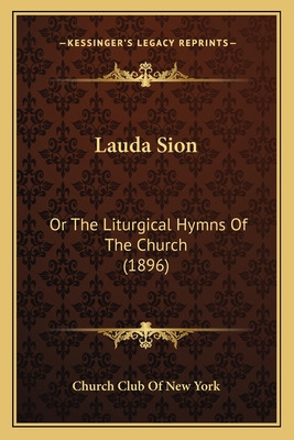 Libro Lauda Sion: Or The Liturgical Hymns Of The Church (...