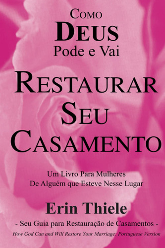 Como Deus Pode E Vai Restaurar Seu Casamento - Tapa Blanda