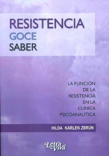 Resistencia, Goce, Saber - Hilda Karlen Zbrun, De Hilda Karlen Zbrun. Editorial Letra Viva En Español