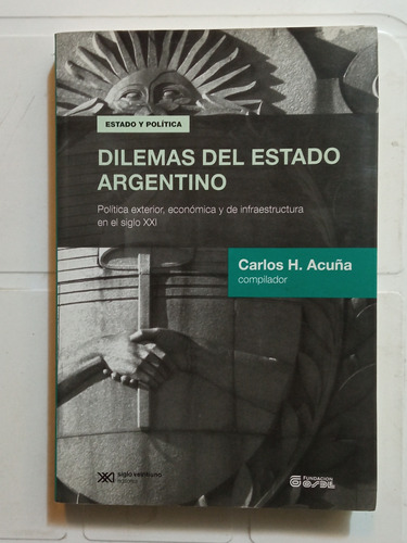 Dilemas Del Estado Argentino - Carlos Acuña (comp)