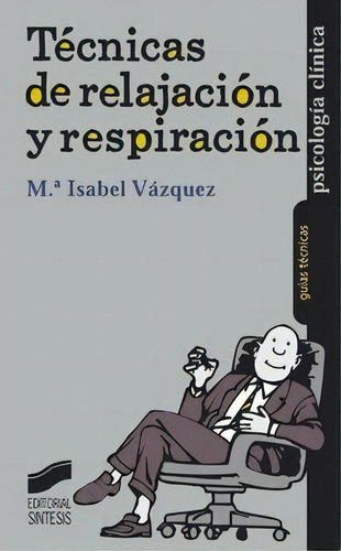 Tãâ©cnicas De Relajaciãâ³n Y Respiraciãâ³n, De Vázquez Rodríguez, María Isabel. Editorial Sintesis, Tapa Blanda En Español