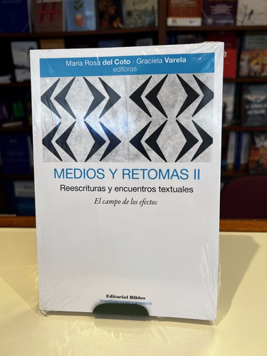 Medios Y Retomas Ii: Reescrituras Y Encuentros Textuales