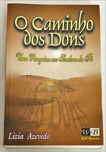 Caminho Dos Dons - Uma Peregrina Nas Lombras Da Fé De Lizia Maria Azevedo Coutinho Pela Wb (2000) (Usado)