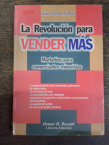 La Revolucion Para Vender Mas * Juan Carlos Fresco *