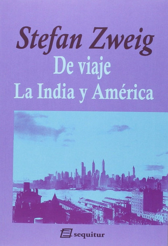 De Viaje - India Y América, Stefan Zweig, Sequitur