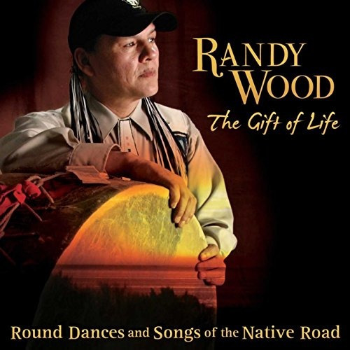 Wood Randy Gift Of Life: Round Dances & Songs Of Native R Cd