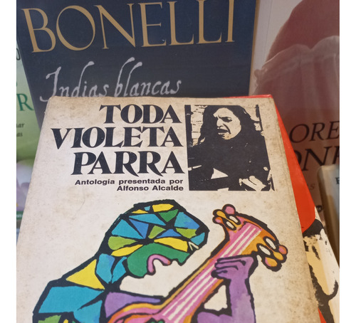 Todo Violeta Parra Ediciones De La Flor
