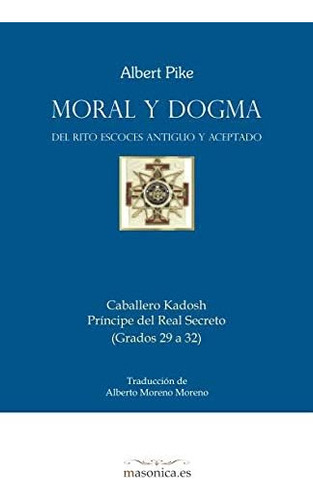Libro: Moral Y Dogma (caballero Kadosh): Grados 29 A 32 (spa