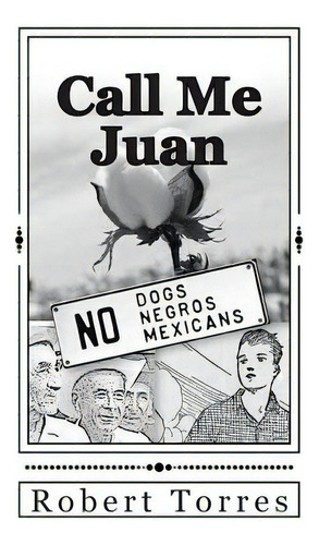 Call Me Juan, De Torres, Robert. Editorial Createspace, Tapa Blanda En Inglés