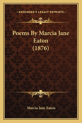 Libro Poems By Marcia Jane Eaton (1876) - Eaton, Marcia J...