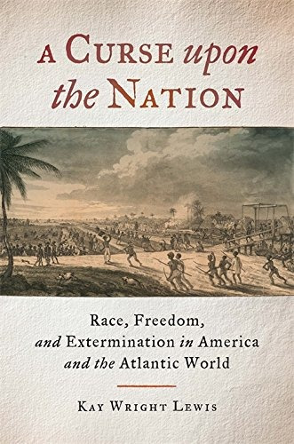 A Curse Upon The Nation Race, Freedom, And Extermination In 