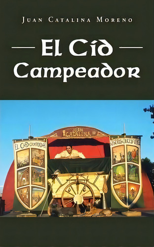 El Cid Campeador, De Juan Catalina Moreno. Editorial Palibrio, Tapa Blanda En Español