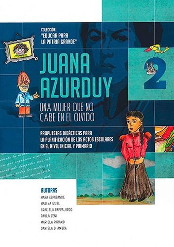 Juana Azurduy - Una Mujer Que No Cabe En El Olvido