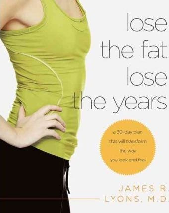 Lose The Fat Lose The Years - James R. Lyons