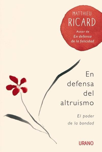 En Defensa Del Altruismo - Mattheu Ricard - Urano