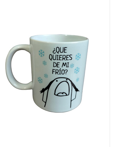 Taza Meme Flork ¿ Que Quieres De Mi Frio ?