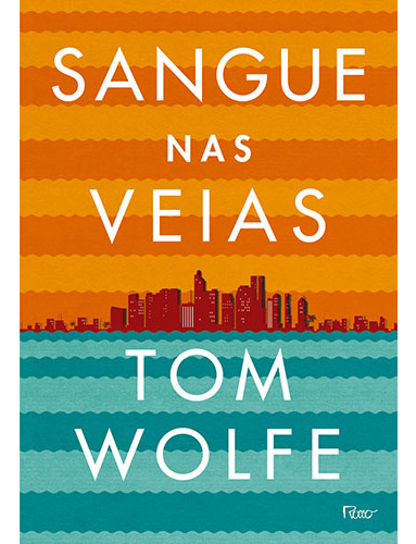 Sangue nas veias, de Wolfe, Tom. Editorial Editora Rocco Ltda, capa mole em português, 2013