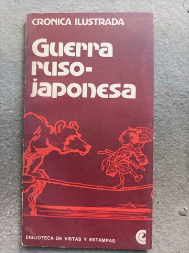 Guerra Ruso Japonesa - Cronica Ilustrada - Centro Editor