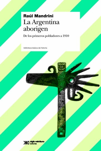 La Argentina Aborigen, Mandrini, Ed. Sxxi