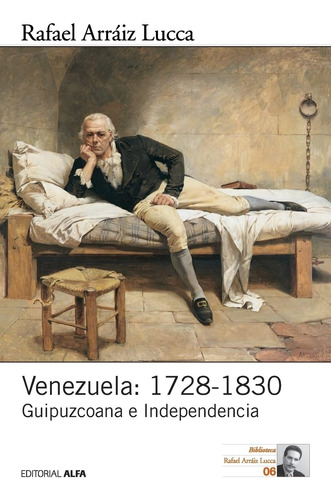 Libro: Venezuela: : Guipuzcoana E Independencia (historia Po