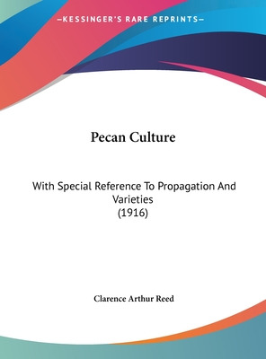 Libro Pecan Culture: With Special Reference To Propagatio...