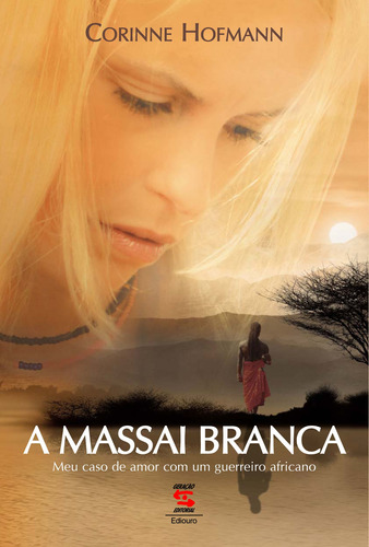 A Massai Branca: Meu Caso De Amor Com Um Guerreiro Africano (Usado)
