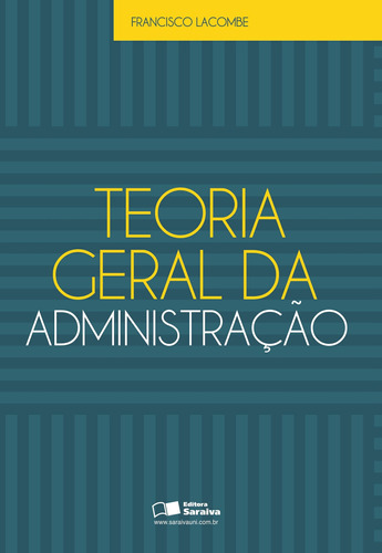 Teoria geral da administração, de Lacombe, Francisco. Editora Saraiva Educação S. A., capa mole em português, 2012