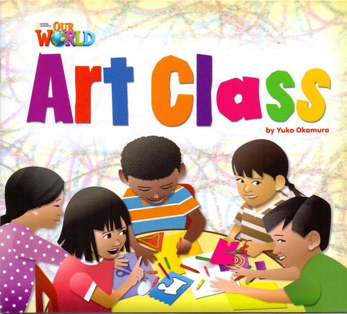 Our World 2 - Reader 1: Art Class, de Okamura, Yuko. Editora Cengage Learning Edições Ltda. em inglês, 2012
