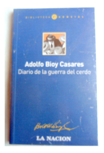 Adolfo Bioy Casares - Diario De La Guerra Del Cerdo * Nuevo