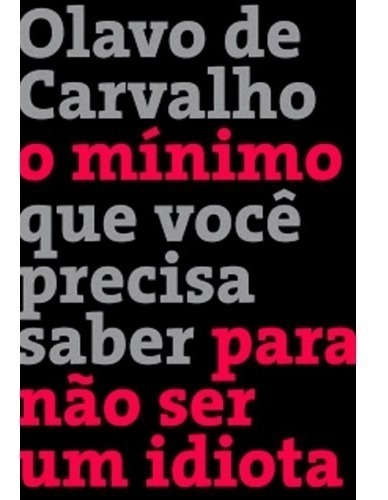 O Mínimo Que Você Precisa Saber Para Não Ser Um Idiota Olavo