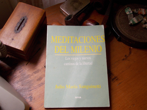 Meditaciones Del Milenio - Julio Maria Sanguinetti