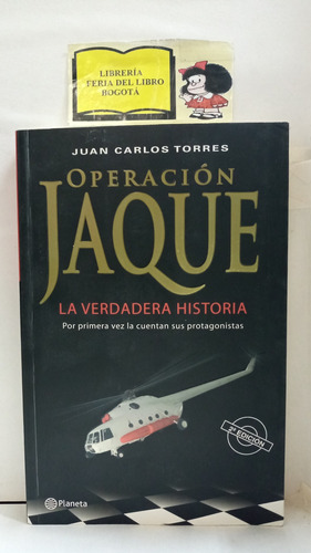 Operación Jaque - Juan Carlos Torres - Planeta - 2008