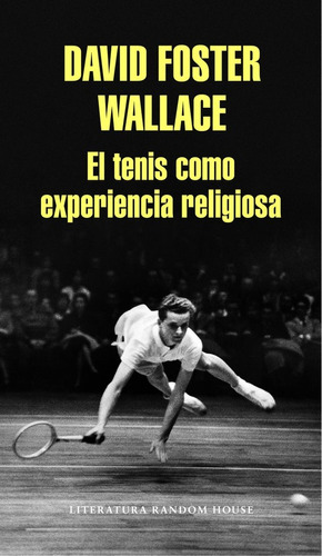 Tenis Como Experiencia Religiosa, El - David Foster Wallace