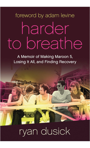 Libro: Harder To Breathe: A Memoir Of Making Maroon 5, Losin
