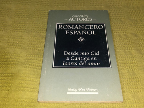 Romancero Español: Desde Mío Cid A Cantiga Loores Del Amor