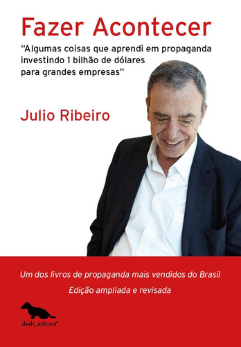 Fazer acontecer: Algumas coisas que aprendi em propaganda investindo 1 bilhão de dólares para grandes empresas, de Ribeiro/, Júlio. Silvia Cesar Ribeiro Editora e Importadora ME, capa mole em português, 2017