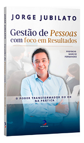 Gestão De Pessoas Com Foco Em Resultado - Jorge Jubilato