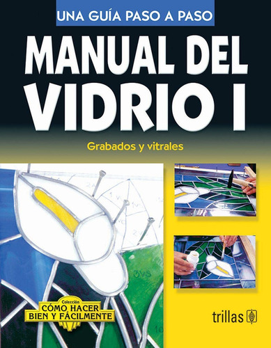 Manual Del Vidrio Grabados Y Vitrales/estirado Y Fusionado