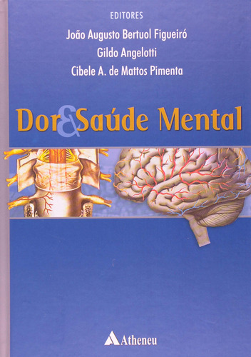 Dor e saúde mental, de Figueiró, João Augusto Bertuol. Editorial Editora Atheneu Ltda, capa mole em português, 2004