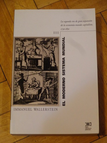 Immanuel Wallerstein: El Moderno Sistema Mundial. Tomo &-.