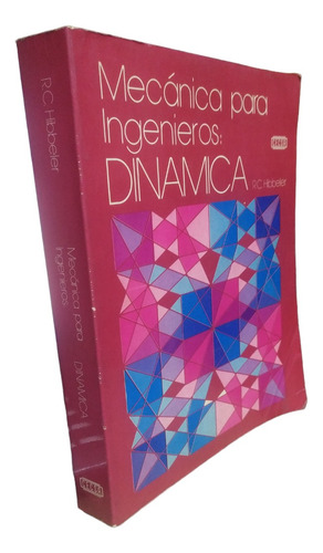 Mecánica Para Ingenieros: Dinámica Hibbeler C.e.c.s.a