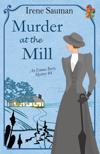 Murder At The Mill: An Emma Berry Mystery #4, De Irene Sauman., Vol. 1. Editorial Jakada Books, Tapa Blanda En Inglés