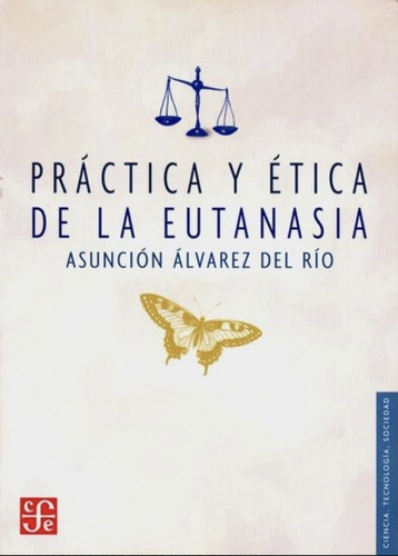 Práctica Y Ética De La Eutanasia - Álvarez Del Río Asunción