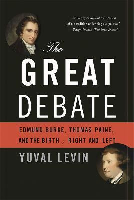 The Great Debate : Edmund Burke, Thomas Paine, And The Bi...