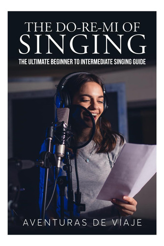 Livro: O Do-re-mi Do Canto: O Guia Definitivo Para Canto Do 