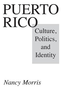 Libro Puerto Rico: Culture, Politics, And Identity - Morr...