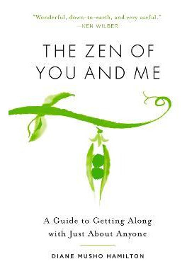 The Zen Of You And Me : A Guide To Getting Along With Jus...