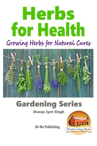 Herbs For Health  Growing Herbs For Natural Cures